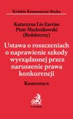 Ustawa o roszczeniach o naprawienie szkody wyrządzonej przez naruszenie prawa konkurencji Komentarz Ustawa o roszczeniach o naprawienie szkody wyrządzonej przez naruszenie prawa konkurencji Komentarz