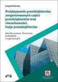 Przejmowanie przedsiębiorstw zorganizowanych części przedsiębiorstw oraz nieruchomości Przejmowanie przedsiębiorstw zorganizowanych części przedsiębiorstw oraz nieruchomości