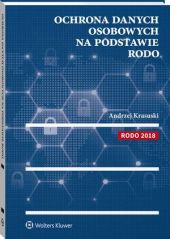 Ochrona danych osobowych na podstawie RODO Andrzej Krasuski Ochrona danych osobowych na podstawie RODO Andrzej Krasuski