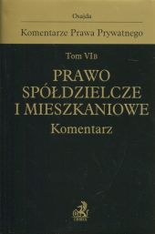 Komentarze Prawa Prywatnego Tom VI B Prawo spółdzielcze i mieszkaniowe Komentarz Komentarze Prawa Prywatnego Tom VI B Prawo spółdzielcze i mieszkaniowe Komentarz
