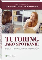 Tutoring jako spotkanie. Historie indywidualnych przypadków Tutoring jako spotkanie. Historie indywidualnych przypadków
