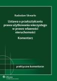 Ustawa o przekształceniu prawa użytkowania wieczystego w prawo własności nieruchomości. Komentarz Ustawa o przekształceniu prawa użytkowania wieczystego w prawo własności nieruchomości. Komentarz