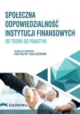 Społeczna odpowiedzialność instytucji finansowych - od teorii do praktyki Społeczna odpowiedzialność instytucji finansowych - od teorii do praktyki