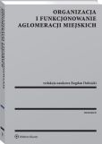 Organizacja i funkcjonowanie aglomeracji miejskich Organizacja i funkcjonowanie aglomeracji miejskich