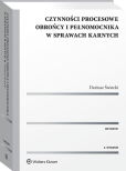 Czynności procesowe obrońcy i pełnomocnika w sprawach karnych Czynności procesowe obrońcy i pełnomocnika w sprawach karnych