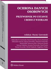 Ochrona danych osobowych. Przewodnik po ustawie i RODO ze wzorami Ochrona danych osobowych. Przewodnik po ustawie i RODO ze wzorami