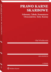 Prawo karne skarbowe. Schematy. Tabele. Komentarze. Orzecznictwo. Testy. Kazusy Prawo karne skarbowe. Schematy. Tabele. Komentarze. Orzecznictwo. Testy. Kazusy