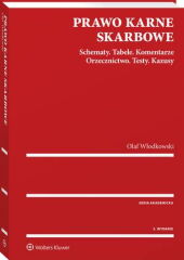 Prawo karne skarbowe. Schematy. Tabele. Komentarze. Orzecznictwo. Testy. Kazusy Prawo karne skarbowe. Schematy. Tabele. Komentarze. Orzecznictwo. Testy. Kazusy