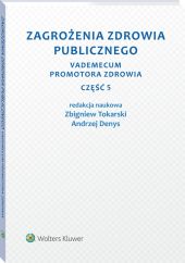 Zagrożenia zdrowia publicznego. Część 5. Vademecum promotora zdrowia Zagrożenia zdrowia publicznego. Część 5. Vademecum promotora zdrowia