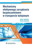 Mechanizmy efektywnego zarządzania bezpieczeństwem w transporcie kolejowym Mechanizmy efektywnego zarządzania bezpieczeństwem w transporcie kolejowym