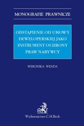 Odstąpienie od umowy deweloperskiej jako instrument ochrony praw nabywcy Odstąpienie od umowy deweloperskiej jako instrument ochrony praw nabywcy