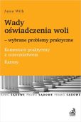 Wady oświadczenia woli wybrane problemy praktyczne Komentarz praktyczny z orzecznictwem Kazusy Wady oświadczenia woli wybrane problemy praktyczne Komentarz praktyczny z orzecznictwem Kazusy