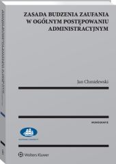 Zasada budzenia zaufania w ogólnym postępowaniu administracyjnym Zasada budzenia zaufania w ogólnym postępowaniu administracyjnym