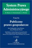 Publiczne prawo gospodarcze System Prawa Administracyjnego. Tom 8 B Publiczne prawo gospodarcze System Prawa Administracyjnego. Tom 8 B