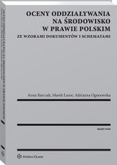 Oceny oddziaływania na środowisko w prawie polskim. Ze wzorami dokumentów i schematami