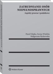 Zatrudnianie osób niepełnosprawnych. Aspekty prawne i podatkowe Zatrudnianie osób niepełnosprawnych. Aspekty prawne i podatkowe