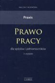 Praxis Prawo pracy dla sędziów i pełnomocników Praxis Prawo pracy dla sędziów i pełnomocników