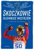 Skoczkowie Tajemnice mistrzów Skoczkowie Tajemnice mistrzów
