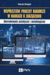 Współczesne procesy badawcze w naukach o zarządzaniu Współczesne procesy badawcze w naukach o zarządzaniu