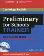 Preliminary for Schools Trainer Six Practice Tests with answers and Teacher's Notes + 3CD Preliminary for Schools Trainer Six Practice Tests with answers and Teacher's Notes + 3CD