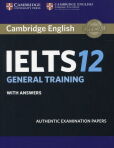 Cambridge IELTS 12 General Training Student's Book with answers Cambridge IELTS 12 General Training Student's Book with answers
