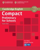 Compact Preliminary for Schools Teacher's Book Compact Preliminary for Schools Teacher's Book