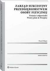 Zarząd sukcesyjny przedsiębiorstwem osoby fizycznej Zarząd sukcesyjny przedsiębiorstwem osoby fizycznej