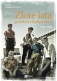 Złote lata polskiej chuliganerii. 1950-1960 Złote lata polskiej chuliganerii. 1950-1960