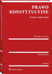 Prawo konstytucyjne. Pytania i odpowiedzi MirosÅaw Granat