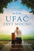 Ufać zbyt mocno Ufać zbyt mocno