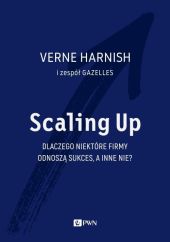 Scaling Up. Dlaczego niektóre firmy odnoszą sukces, a inne nie? Scaling Up. Dlaczego niektóre firmy odnoszą sukces, a inne nie?