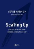 Scaling Up. Dlaczego niektóre firmy odnoszą sukces, a inne nie? Scaling Up. Dlaczego niektóre firmy odnoszą sukces, a inne nie?