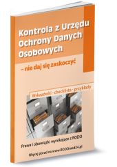 Kontrola z Urzędu Ochrony Danych Osobowych - nie daj się zaskoczyć Kontrola z Urzędu Ochrony Danych Osobowych - nie daj się zaskoczyć