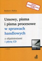 Umowy pisma i pisma procesowe w sprawach handlowych z objaśnieniami i płytą CD Umowy pisma i pisma procesowe w sprawach handlowych z objaśnieniami i płytą CD