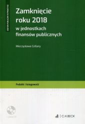 Zamknięcie roku 2018 w jednostkach finansów publicznych + CD Zamknięcie roku 2018 w jednostkach finansów publicznych + CD