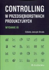 Controlling w przedsiębiorstwach produkcyjnych Controlling w przedsiębiorstwach produkcyjnych