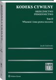 Kodeks cywilny. Orzecznictwo. Piśmiennictwo. Tom II. Własność i inne prawa rzeczowe Kodeks cywilny. Orzecznictwo. Piśmiennictwo. Tom II. Własność i inne prawa rzeczowe