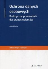Ochrona danych osobowych Praktyczny przewodnik dla przedsiębiorców Ochrona danych osobowych Praktyczny przewodnik dla przedsiębiorców
