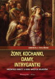 Żony, kochanki, damy, intrygantki Żony, kochanki, damy, intrygantki