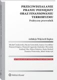 Przeciwdziałanie praniu pieniędzy oraz finansowaniu terroryzmu. Praktyczny przewodnik Przeciwdziałanie praniu pieniędzy oraz finansowaniu terroryzmu. Praktyczny przewodnik