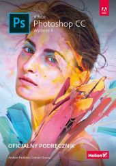 Adobe Photoshop CC Oficjalny podręcznik Wydanie II Adobe Photoshop CC Oficjalny podręcznik Wydanie II