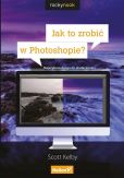 Jak to zrobić w Photoshopie? Najszybsza droga do skuteczności Jak to zrobić w Photoshopie? Najszybsza droga do skuteczności