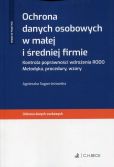Ochrona danych osobowych w małej i średniej firmie Ochrona danych osobowych w małej i średniej firmie