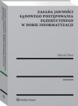 Zasada jawności sądowego postępowania egzekucyjnego w dobie informatyzacji Zasada jawności sądowego postępowania egzekucyjnego w dobie informatyzacji