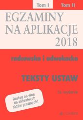 Teksty ustaw. Egzaminy. Aplikacje radcowska i adwokacka. Tom 1 Teksty ustaw. Egzaminy. Aplikacje radcowska i adwokacka. Tom 1