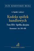 Kodeks spółek handlowych. Tom III B. Spółka akcyjna Kodeks spółek handlowych. Tom III B. Spółka akcyjna
