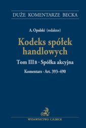 Kodeks spółek handlowych. Tom III B. Spółka akcyjna Kodeks spółek handlowych. Tom III B. Spółka akcyjna