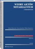 Wzory aktów notarialnych z komentarzem Wzory aktów notarialnych z komentarzem
