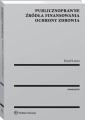 Publicznoprawne źródła finansowania ochrony zdrowia Publicznoprawne źródła finansowania ochrony zdrowia
