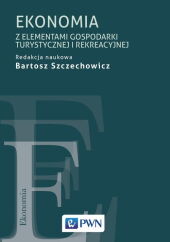 Ekonomia z elementami gospodarki turystycznej i rekreacyjnej Ekonomia z elementami gospodarki turystycznej i rekreacyjnej